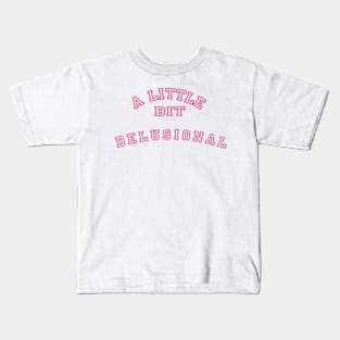 A Little Bit Delusional Kids T-Shirt